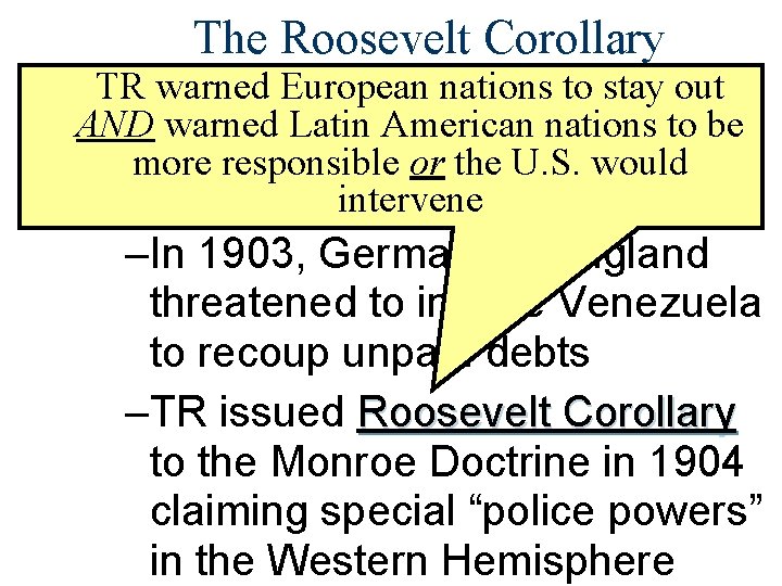 The Roosevelt Corollary warned European nations to stay out ■TR One of the greatest