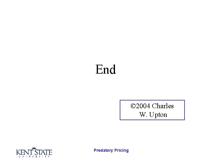 End © 2004 Charles W. Upton Predatory Pricing 