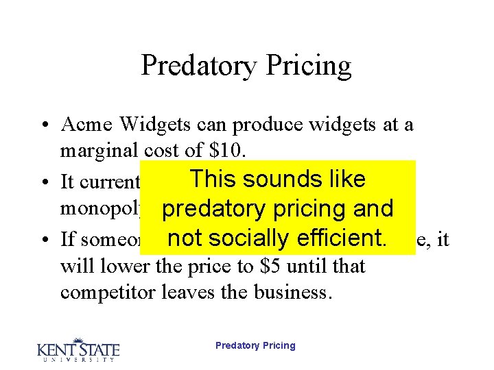 Predatory Pricing • Acme Widgets can produce widgets at a marginal cost of $10.