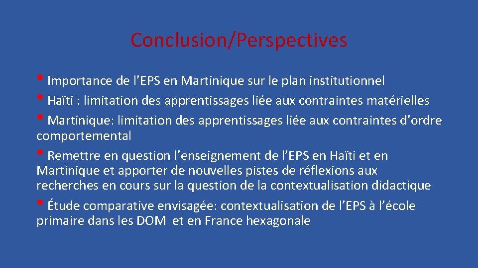 Conclusion/Perspectives • Importance de l’EPS en Martinique sur le plan institutionnel • Haïti :