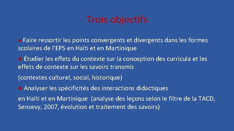 Trois objectifs ● Faire ressortir les points convergents et divergents dans les formes scolaires