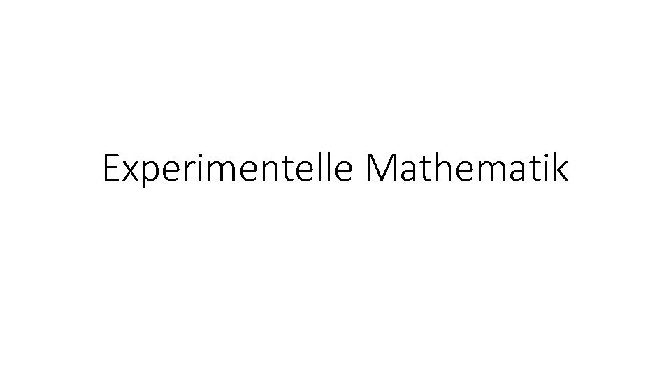 Experimentelle Mathematik 