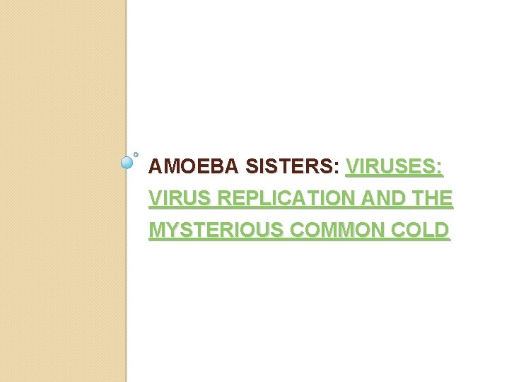 AMOEBA SISTERS: VIRUSES: VIRUS REPLICATION AND THE MYSTERIOUS COMMON COLD 