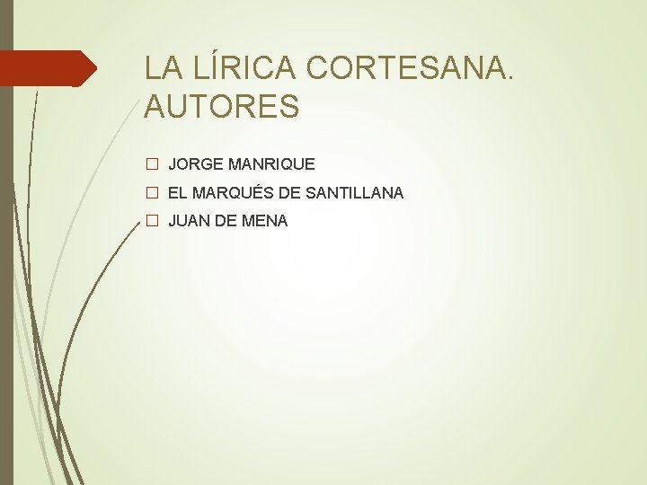 LA LÍRICA CORTESANA. AUTORES � JORGE MANRIQUE � EL MARQUÉS DE SANTILLANA � JUAN