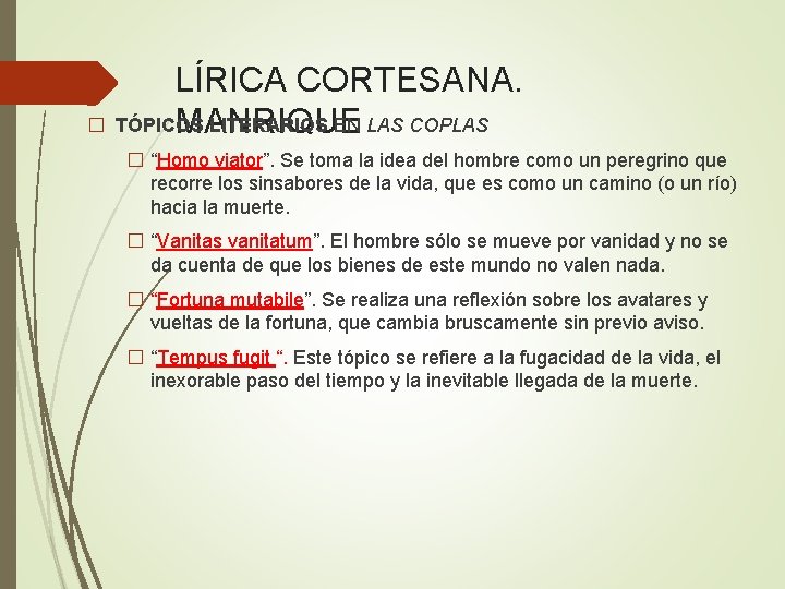 LÍRICA CORTESANA. � TÓPICOS LITERARIOS EN LAS COPLAS MANRIQUE � “Homo viator”. Se toma