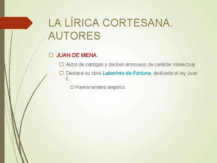 LA LÍRICA CORTESANA. AUTORES � JUAN DE MENA. � Autor de cantigas y decires