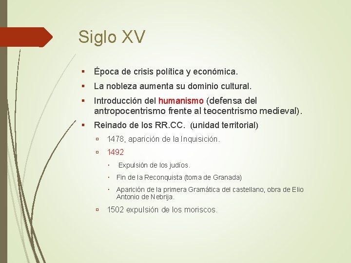 Siglo XV Época de crisis política y económica. La nobleza aumenta su dominio cultural.