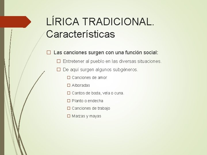 LÍRICA TRADICIONAL. Características � Las canciones surgen con una función social: � Entretener al