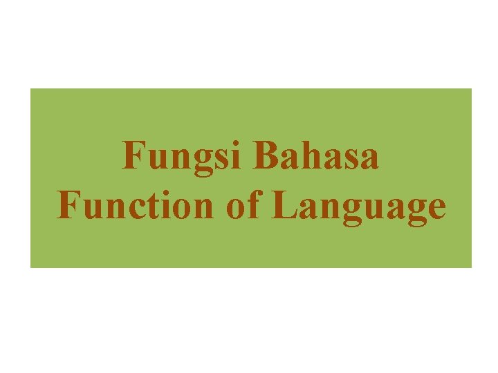Fungsi Bahasa Function of Language 