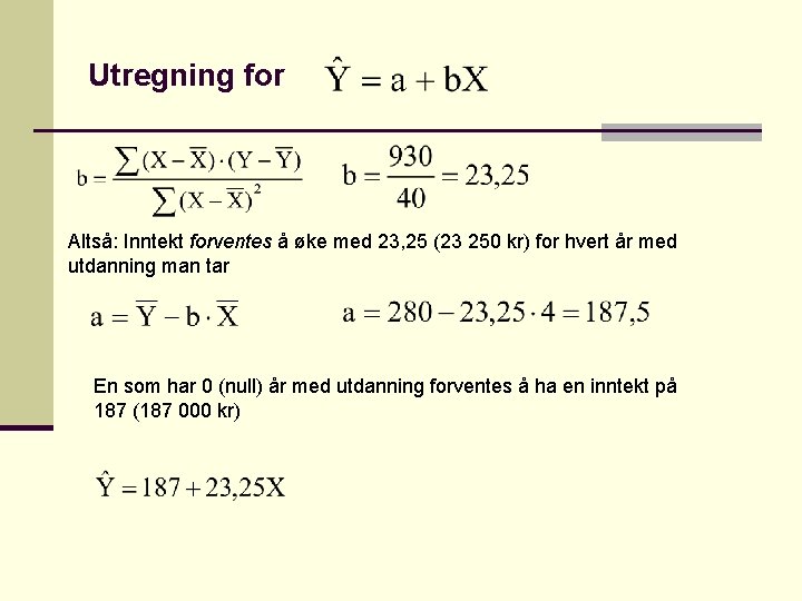 Utregning for Altså: Inntekt forventes å øke med 23, 25 (23 250 kr) for