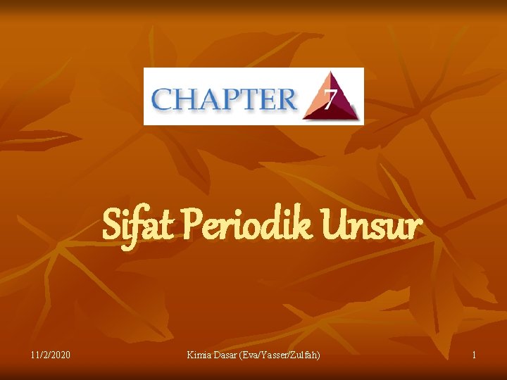 Sifat Periodik Unsur 11/2/2020 Kimia Dasar (Eva/Yasser/Zulfah) 1 