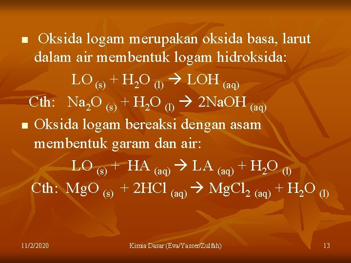 Oksida logam merupakan oksida basa, larut dalam air membentuk logam hidroksida: LO (s) +