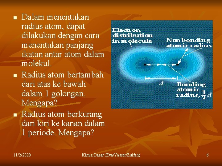 n n n Dalam menentukan radius atom, dapat dilakukan dengan cara menentukan panjang ikatan