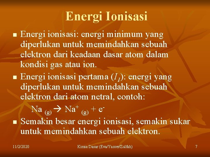 Energi Ionisasi n n n Energi ionisasi: energi minimum yang diperlukan untuk memindahkan sebuah