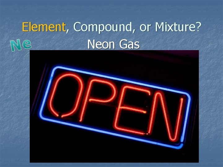 Element, Compound, or Mixture? Neon Gas 