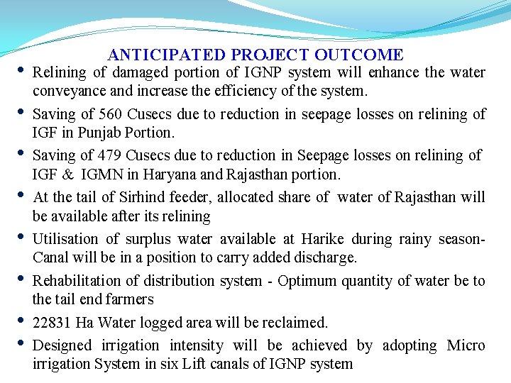  • • ANTICIPATED PROJECT OUTCOME Relining of damaged portion of IGNP system will