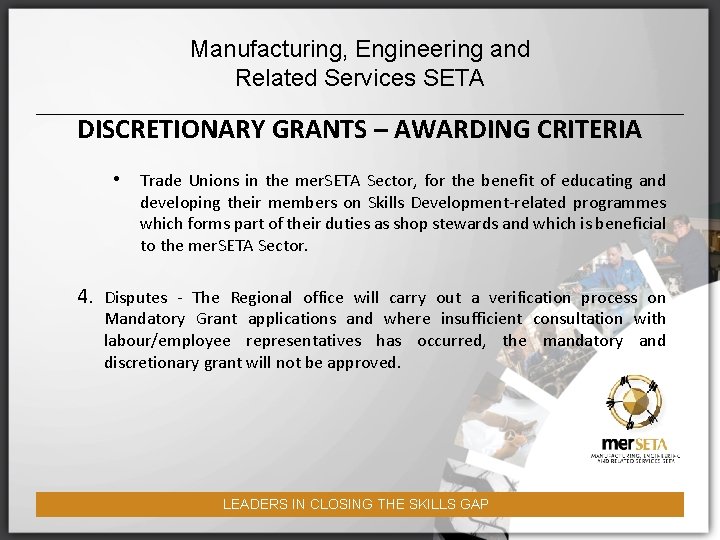 Manufacturing, Engineering and Related Services SETA DISCRETIONARY GRANTS – AWARDING CRITERIA • Trade Unions