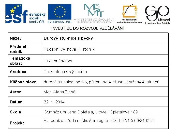 Název Durové stupnice s béčky Předmět, ročník Hudební výchova, 1. ročník Tematická oblast Hudební