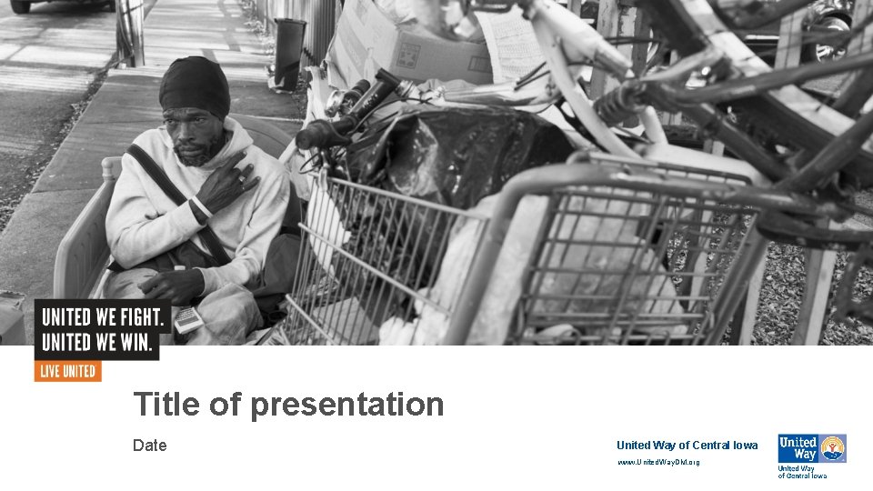 Title of presentation Date United Way of Central Iowa www. United. Way. DM. org
