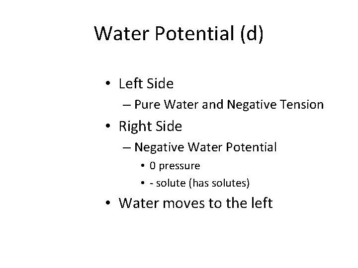 Water Potential (d) • Left Side – Pure Water and Negative Tension • Right