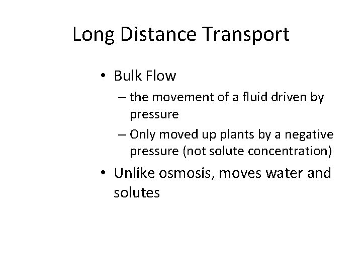 Long Distance Transport • Bulk Flow – the movement of a fluid driven by