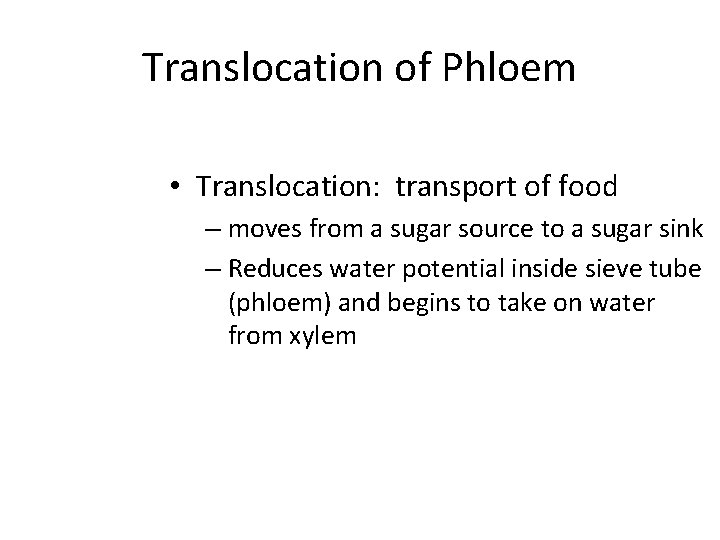 Translocation of Phloem • Translocation: transport of food – moves from a sugar source