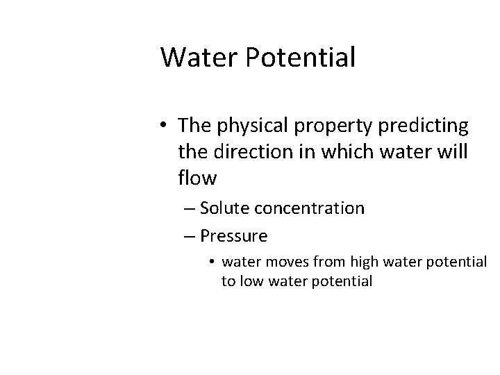 Water Potential • The physical property predicting the direction in which water will flow