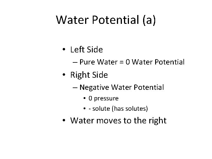 Water Potential (a) • Left Side – Pure Water = 0 Water Potential •