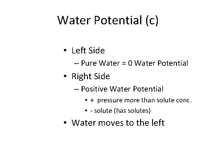 Water Potential (c) • Left Side – Pure Water = 0 Water Potential •
