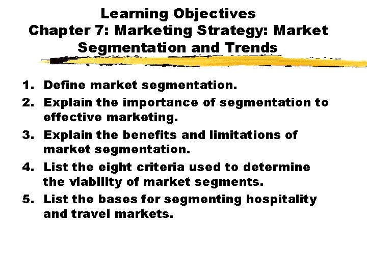 Learning Objectives Chapter 7: Marketing Strategy: Market Segmentation and Trends 1. Define market segmentation.