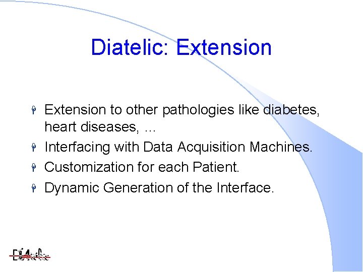 Diatelic: Extension to other pathologies like diabetes, heart diseases, … Interfacing with Data Acquisition