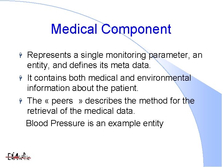 Medical Component Represents a single monitoring parameter, an entity, and defines its meta data.