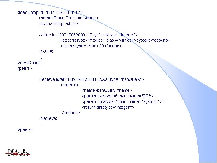 <med. Comp id="00215062000112"> <name>Blood Pressure</name> <state>sitting</state>. . . <value id="00215062000112 sys" datatype="integer"> <descrip type="medical"
