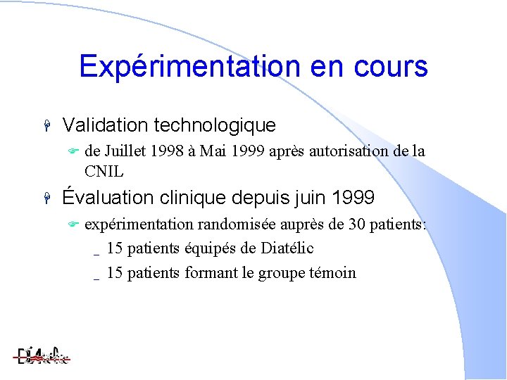 Expérimentation en cours Validation technologique de Juillet 1998 à Mai 1999 après autorisation de