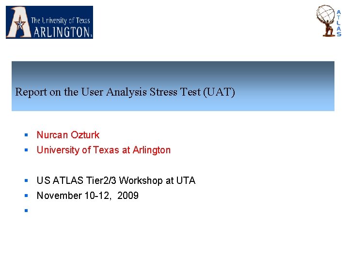 Report on the User Analysis Stress Test (UAT) § Nurcan Ozturk § University of