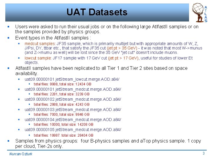 UAT Datasets § § Users were asked to run their usual jobs or on