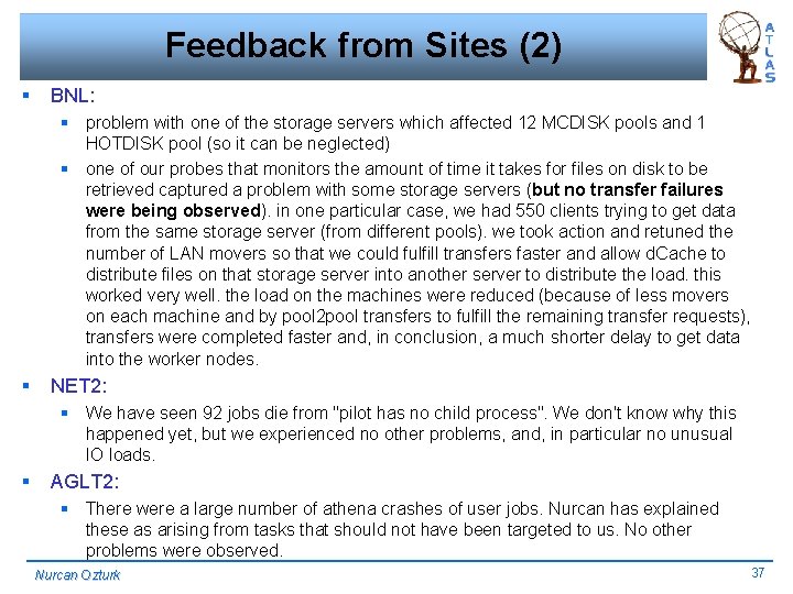 Feedback from Sites (2) § BNL: § problem with one of the storage servers
