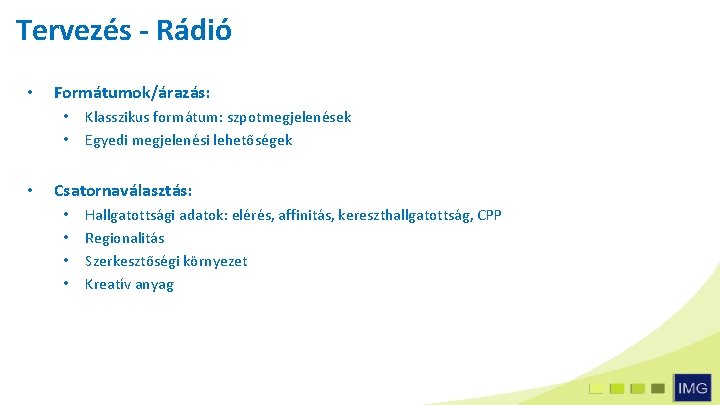 Tervezés - Rádió • Formátumok/árazás: • • • Klasszikus formátum: szpotmegjelenések Egyedi megjelenési lehetőségek