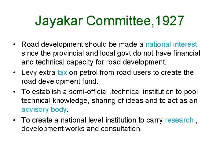 Jayakar Committee, 1927 • Road development should be made a national interest since the