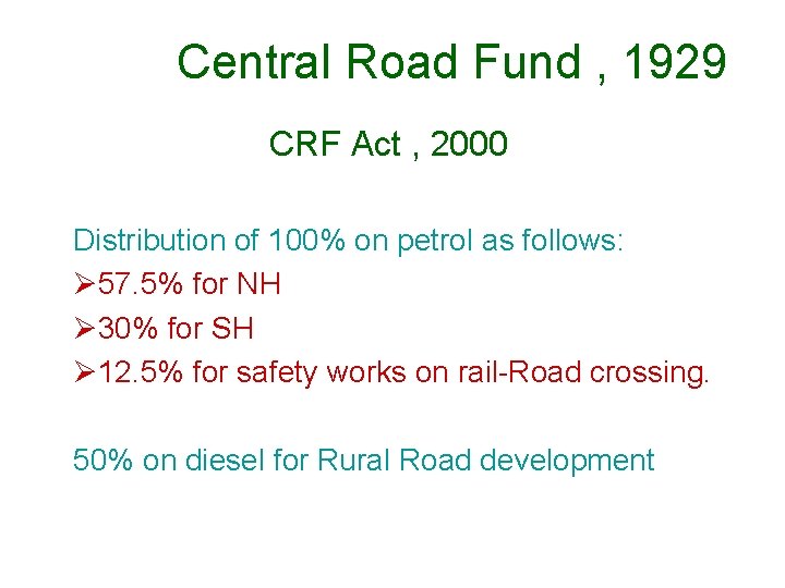  Central Road Fund , 1929 CRF Act , 2000 Distribution of 100% on