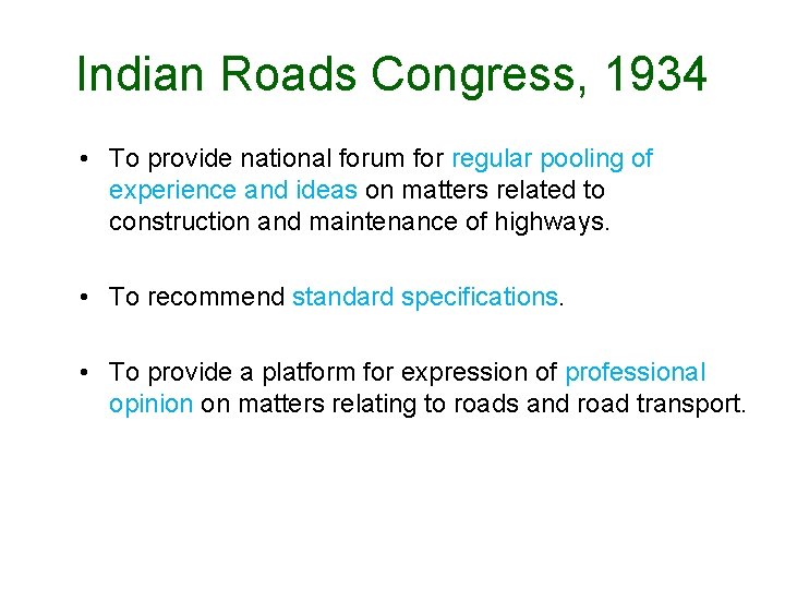 Indian Roads Congress, 1934 • To provide national forum for regular pooling of experience