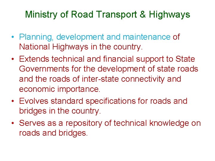 Ministry of Road Transport & Highways • Planning, development and maintenance of National Highways