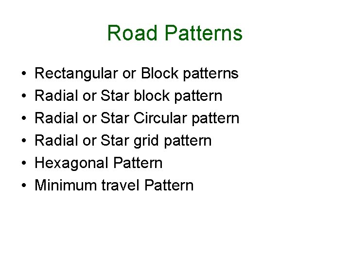 Road Patterns • • • Rectangular or Block patterns Radial or Star block pattern