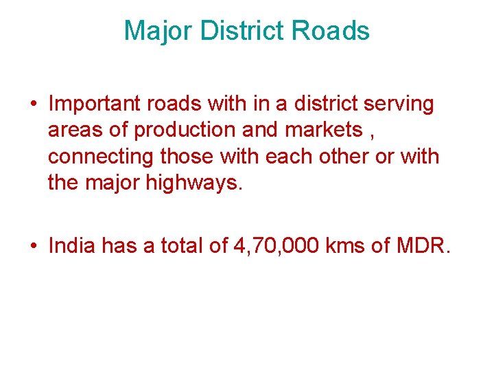 Major District Roads • Important roads with in a district serving areas of production