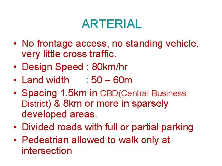  ARTERIAL • No frontage access, no standing vehicle, very little cross traffic. •