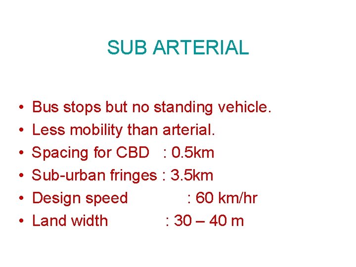 SUB ARTERIAL • • • Bus stops but no standing vehicle. Less mobility than