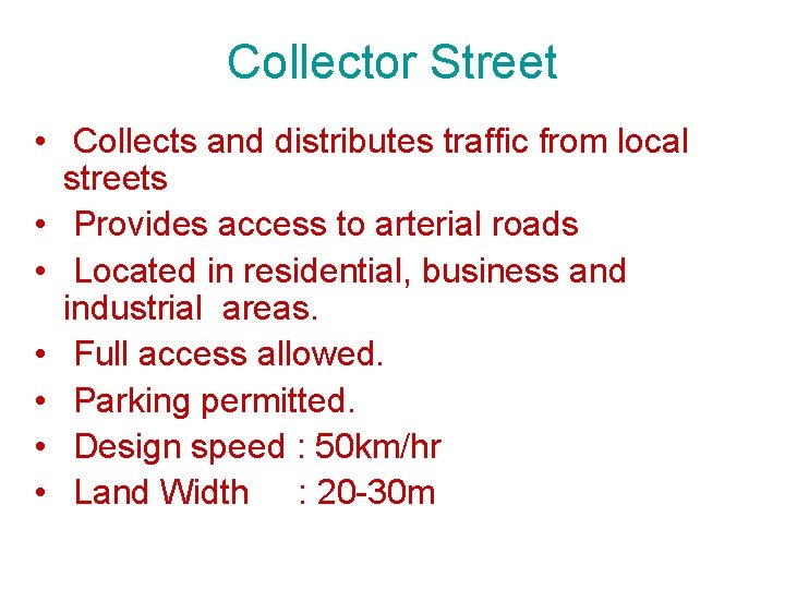 Collector Street • Collects and distributes traffic from local streets • Provides access to