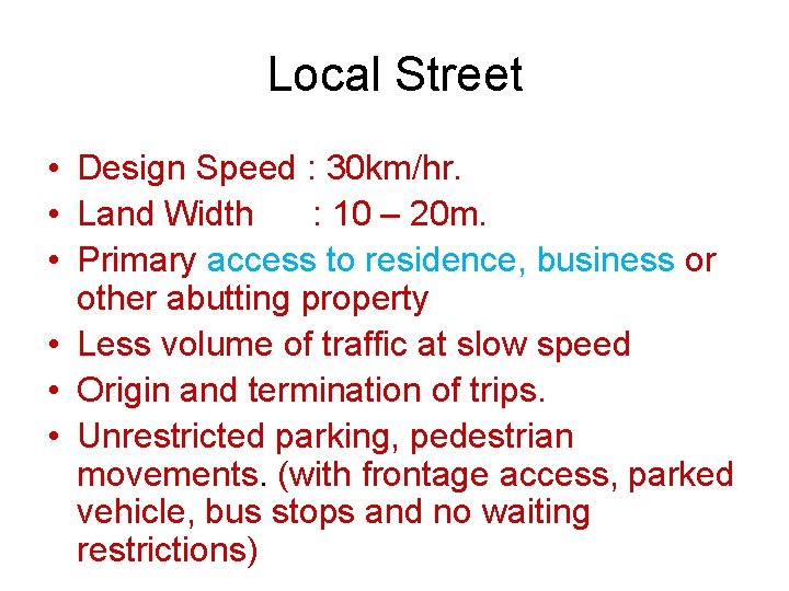 Local Street • Design Speed : 30 km/hr. • Land Width : 10 –