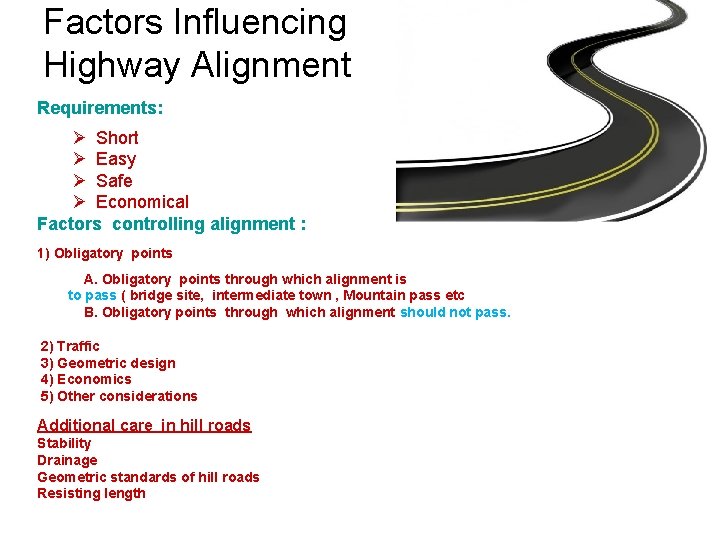 Factors Influencing Highway Alignment Requirements: Ø Short Ø Easy Ø Safe Ø Economical Factors