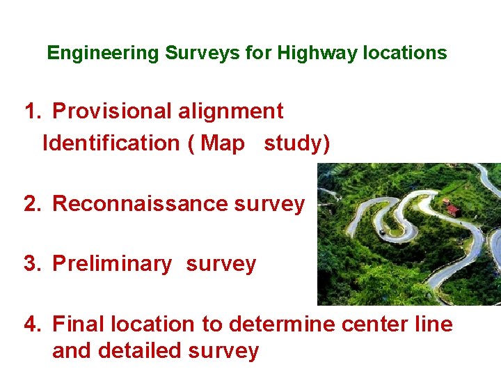 Engineering Surveys for Highway locations 1. Provisional alignment Identification ( Map study) 2. Reconnaissance